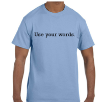 Use Your Words - T-Shirt