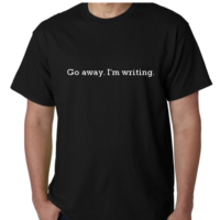 Go Away I'm Writing - T-Shirt